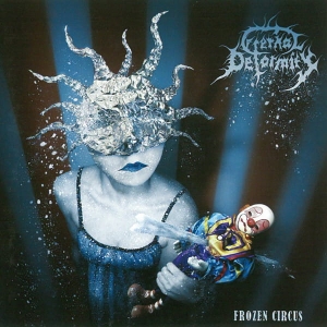 Eternal Deformity ‎– Frozen Circus CD