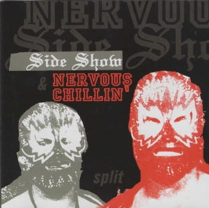 Nervous Chillin' / Side Show - Split CD