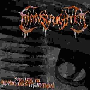 Manslaughter - Prelude To Sonic Destruction CD