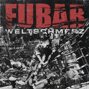 F.U.B.A.R. - Weltschmerz CD