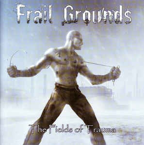 Frail Grounds - The Fields of Trauma CD