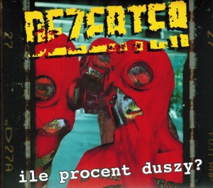 Dezerter - Ile Procent Duszy? CD