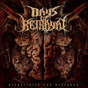 Days Of Betrayal - Decapitated For Research CD