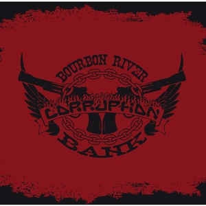 Corruption – Bourbon River Bank CD