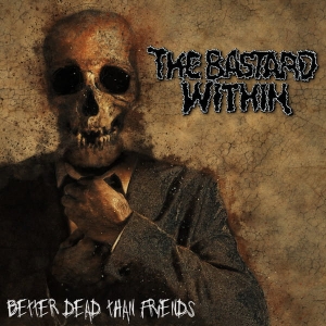 The Bastard Within - Better Dead Than Friends CD