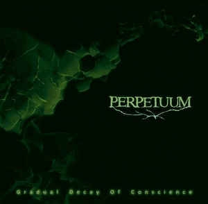 Perpetuum – Gradual Decay Of Conscience CD