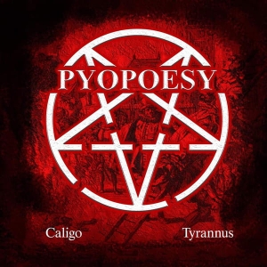 Pyopoesy ‎– Caligo / Tyrannus CD