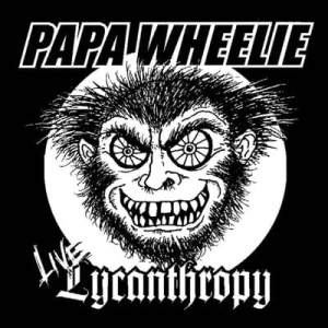 Papa Wheelie ‎– Live Lycantropy CD