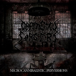 Chainsaw Surgery ‎– Necrocannibalistic Perversions CD