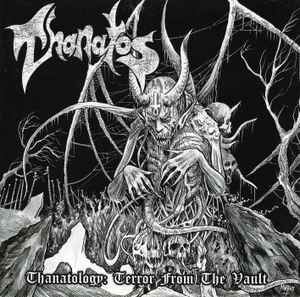 Thanatos – Thanatology: Terror From The Vault CD