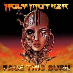Holy Mother ‎– Face This Burn CD