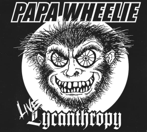 Papa Wheelie ‎– Live Lycanthropy CD