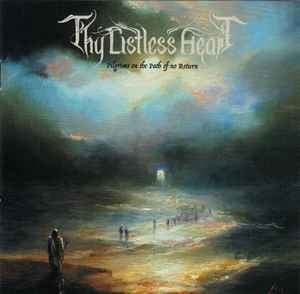 Thy Listless Heart ‎– Pilgrims On The Path Of No Return CD