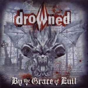 Drowned – By The Grace Of Evil CD