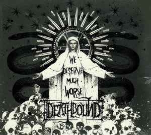 Deathbound ‎– We Deserve Much Worse CD
