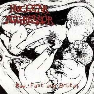Nuclear Aggressor ‎– Raw, Fast And Brutal CD