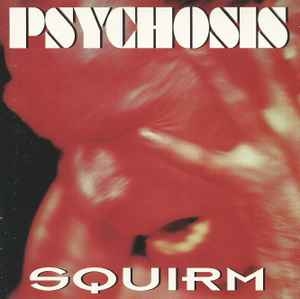 Psychosis – Squirm CD