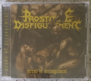 Prostitute Disfigurement ‎– Deeds Of Derangement CD