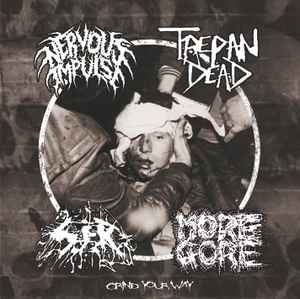 Nervous Impulse / Trepan' Dead / S.I.R. / MoreGore ‎– Grind Your Way CD