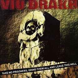 Viu Drakh ‎– Take No Prisoners, Grind Them All And Leave This Hell CD