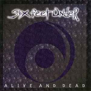 Six Feet Under ‎– Alive And Dead CD