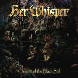 Her Whisper ‎– Children of the Black Soil CD