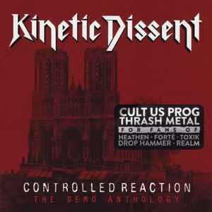 Kinetic Dissent ‎– Controlled Reaction - The Demo Anthology CD