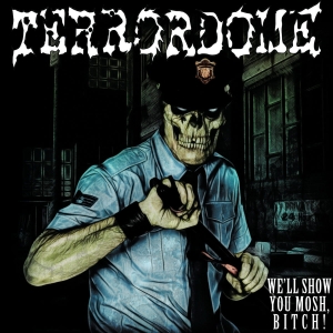 TERRORDOME - We'll Show You Mosh, Bitch! CD