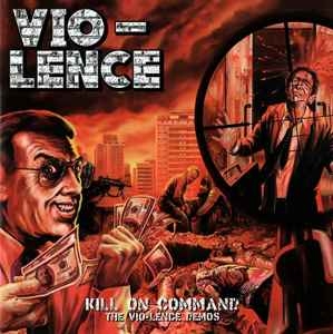 Vio-Lence ‎– Kill On Command (The Vio-Lence Demos) CD