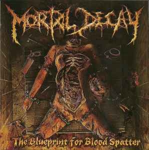 Mortal Decay ‎– The Blueprint For Blood Spatter CD
