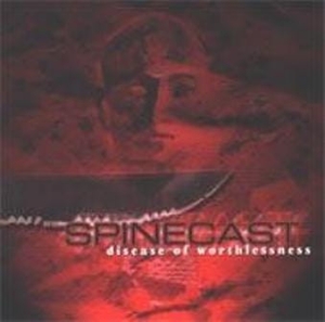 Spinecast ‎– Disease Of Worthlessness CD