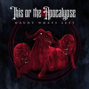 This Or The Apocalypse ‎– Haunt What's Left CD
