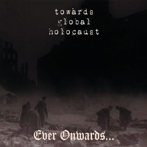 Towards Global Holocaust ‎– Ever Onwards... CD