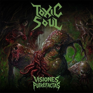 Toxic Soul – Visiones Putrefacts CD