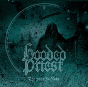 Hooded Priest - The Hour Be None CD