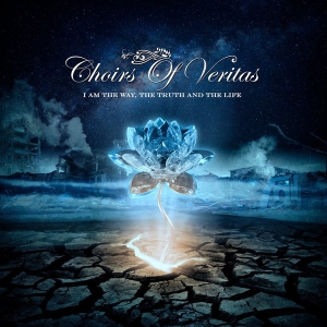 Choirs Of Veritas - I Am The Way, The Truth And The Life CD