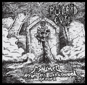 Putrid Evil - Exhumed​.​.​. From The Unhallowed Ground CD