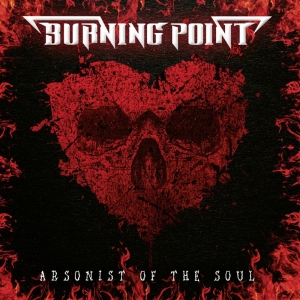 Burning Point – Arsonist Of The Soul CD
