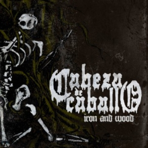 Cabeza De Caballo – Iron And Wood CD
