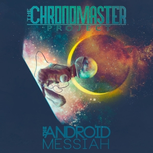 The Chronomaster Project - The Android Messiah CD