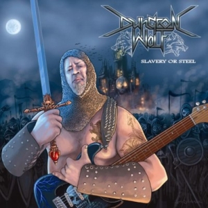 Dungeon Wolf - Slavery Or Steel CD