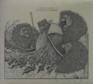Dormant Ordeal - We Had It Coming CD