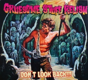 Gruesome Stuff Relish - Don't Look Back!!! CD