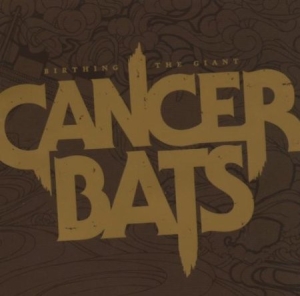 Cancer Bats - Birthing The Giant CD