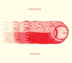 Tomasz Budzyński – Pod Wulkanem CD