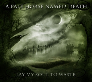 A Pale Horse Named Death - Lay My Soul To Waste CD