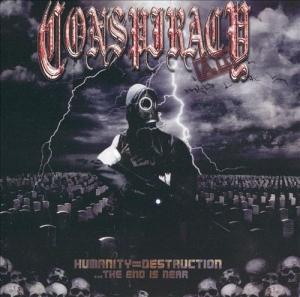 Conspiracy A.D. ‎– Humanity=Destruction ...The End Is Near CD