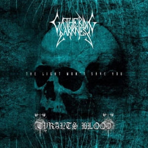 Gathering Darkness / Tyrants Blood ‎– The Light Won't Save You CD