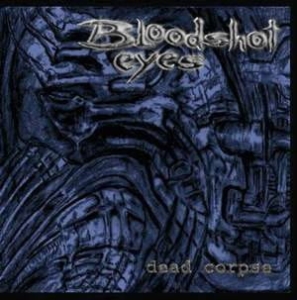 Bloodshot Eyes – Dead Corpse CD