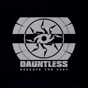 Dauntless – Execute The Fact CD